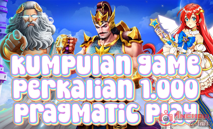 Game Perkalian 1000 Di Pragmatic Play Pecah Abis!