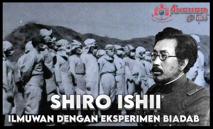 Ilmuwan Kejam Shiro Ishii Dalam Unit 731