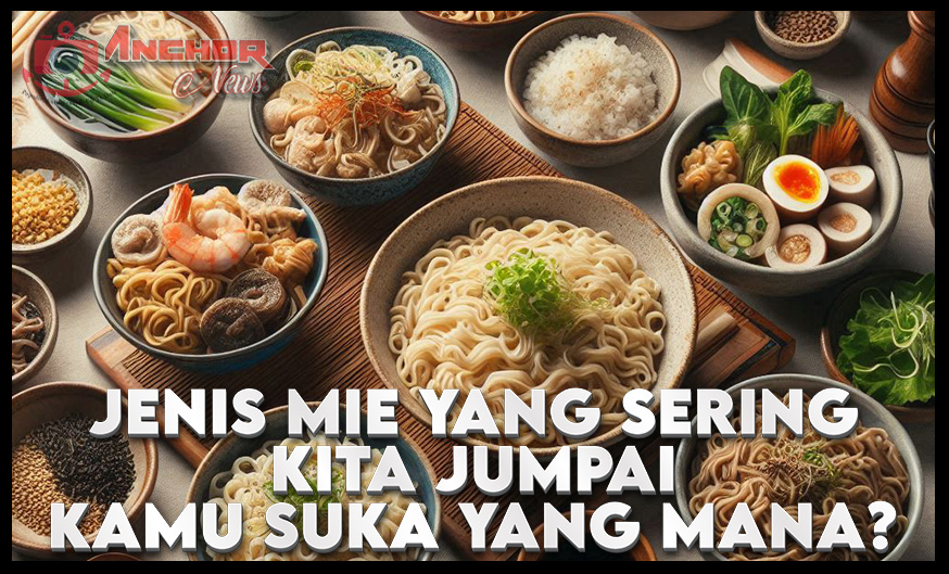 Jenis Mie Yang Sering di Jumpai