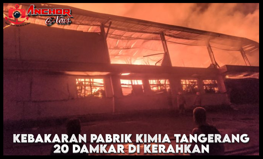 Gudang Kimia Terbakar di Tangerang 20 Damkar Dikerahkan