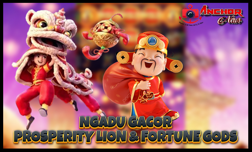 Slot Gacor Prosperity Lion dengan Fortune Gods dari PG Soft