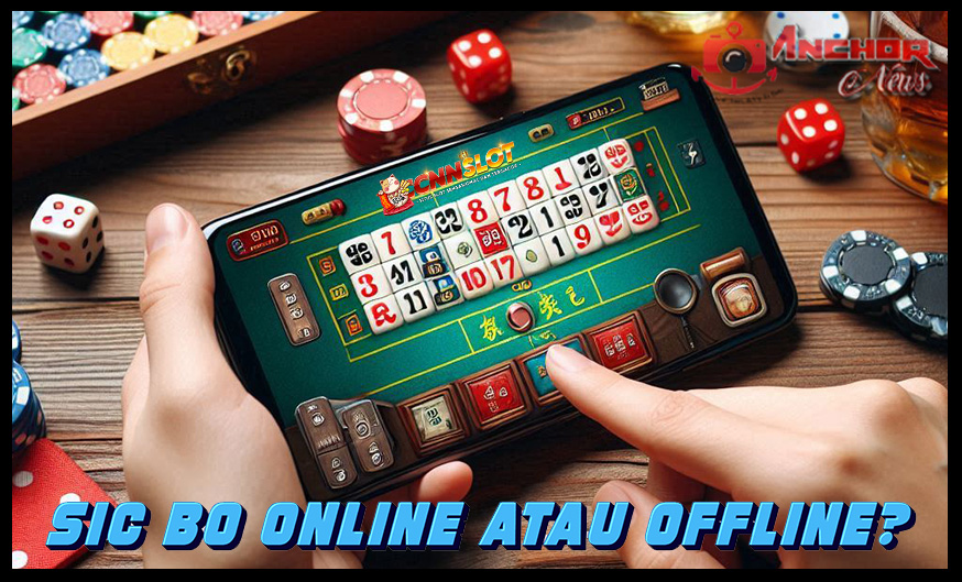 Main Sic Bo Online atau Offline? Disini Kita Cek Pembedanya!