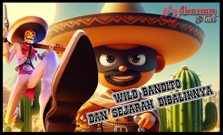 Sejarah diBalik Wild Bandito