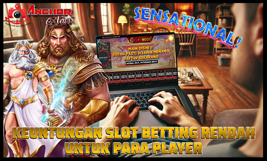 Keuntungan Bermain Slot Online Dengan Betting Rendah